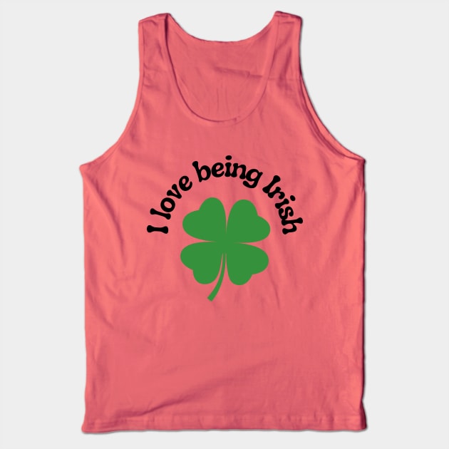 I Love Being Irish Tank Top by Kings Court
